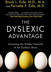Cover of Brock L. and Fernette F. Eides' book, "The Dyslexic Advantage." White, capitalized font on black background. Photos of eggs on cover.